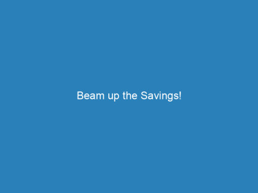 Beam up the Savings!