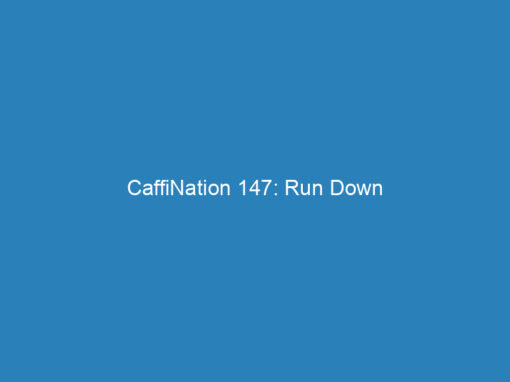 CaffiNation 147: Run Down