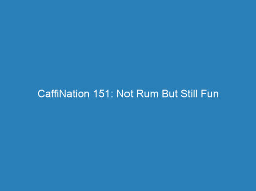 CaffiNation 151: Not Rum But Still Fun