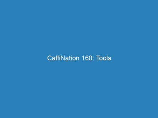 CaffiNation 160: Tools