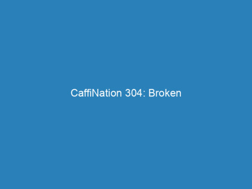 CaffiNation 304: Broken