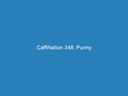 CaffiNation 348: Punny