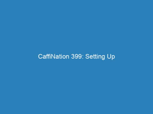 CaffiNation 399: Setting Up