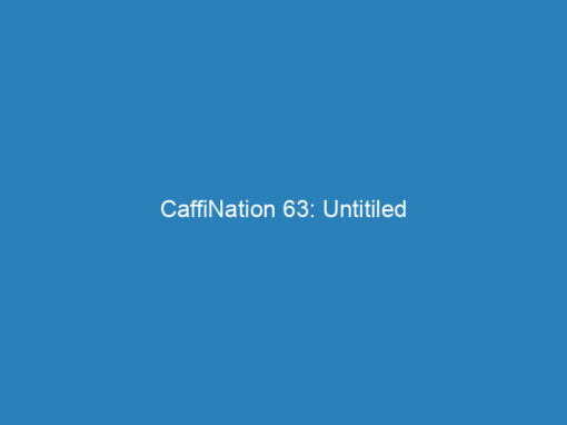 CaffiNation 63: Untitiled