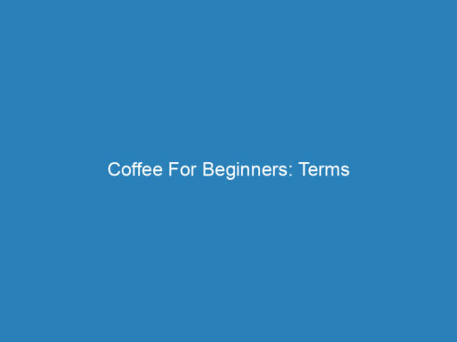 Coffee For Beginners: Terms
