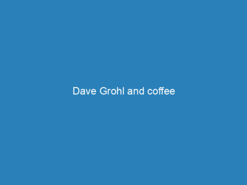 Dave Grohl and coffee