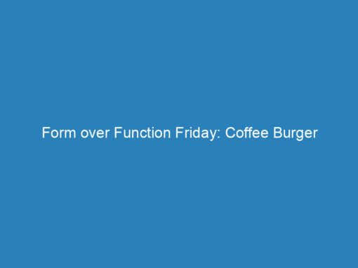 Form over Function Friday: Coffee Burger