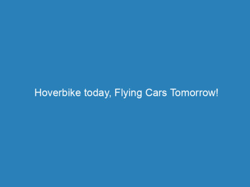 Hoverbike today, Flying Cars Tomorrow!