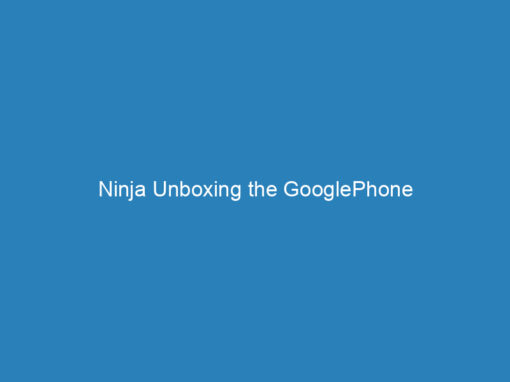 Ninja Unboxing the GooglePhone