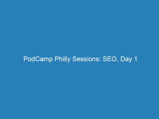 PodCamp Philly Sessions: SEO, Day 1