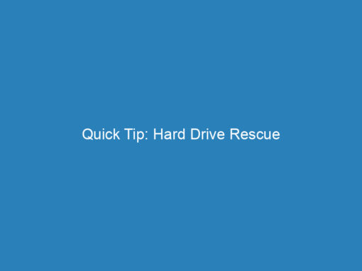 Quick Tip: Hard Drive Rescue
