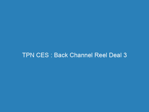 TPN CES : Back Channel Reel Deal 3