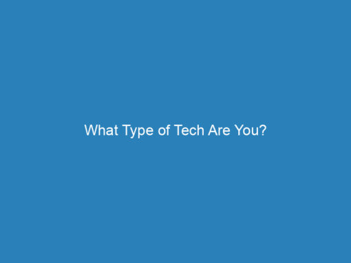 What Type of Tech Are You?