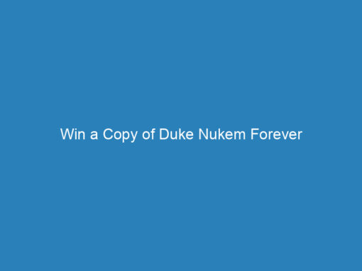Win a Copy of Duke Nukem Forever